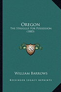 Oregon: The Struggle For Possession (1883)