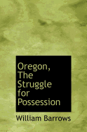 Oregon, the Struggle for Possession