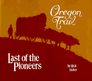 Oregon Trail: Last of the Pioneers - Steber, Rick