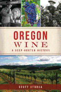 Oregon Wine: A Deep Rooted History