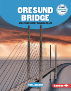 Oresund Bridge and Other Great Building Feats