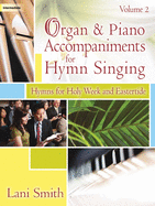 Organ and Piano Accompaniments for Hymn Singing, Volume 2: Hymns for Holy Week and Eastertide