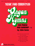 Organ Hymns for Praise and Worship #3: Music for Christmas