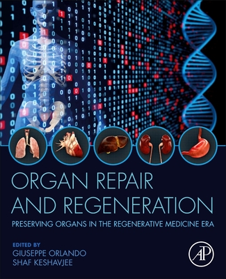 Organ Repair and Regeneration: Preserving Organs in the Regenerative Medicine Era - Orlando, Giuseppe (Editor), and Keshavjee, Shaf (Editor)