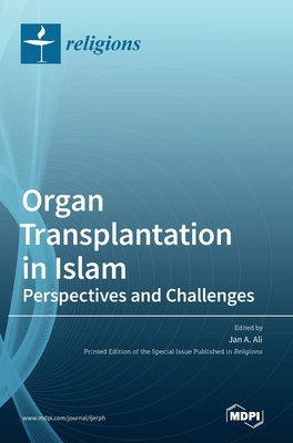 Organ Transplantation in Islam - Ali, Jan A (Editor)