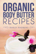 Organic Body Butter Recipes: Easy Homemade Recipes That Will Nourish Your Skin