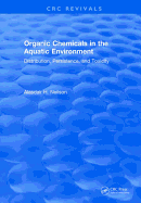 Organic Chemicals in the Aquatic Environment: Distribution, Persistence, and Toxicity
