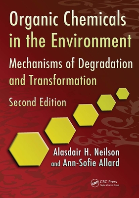 Organic Chemicals in the Environment: Mechanisms of Degradation and Transformation, Second Edition - Neilson, Alasdair H., and Allard, Ann-Sofie