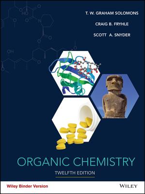 Organic Chemistry, 12e Binder Ready Version + WileyPLUS Registration Card - Solomons, T. W. Graham, and Fryhle, Craig B., and Snyder, Scott A.