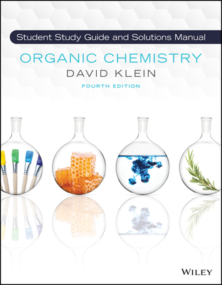 Organic Chemistry, 4e Student Solution Manual and Study Guide - Klein, David R