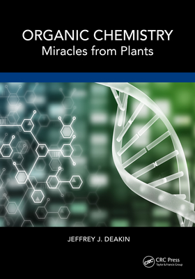 Organic Chemistry: Miracles from Plants - Deakin, Jeffrey John