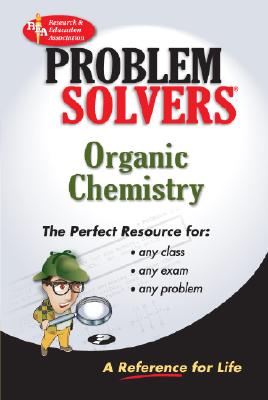 Organic Chemistry Problem Solver - The Editors of Rea