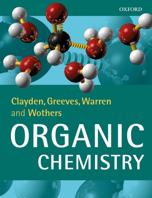 Organic Chemistry - Clayden, Jonathan, and Greeves, Nick, and Warren, Stuart