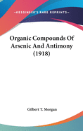 Organic Compounds Of Arsenic And Antimony (1918)