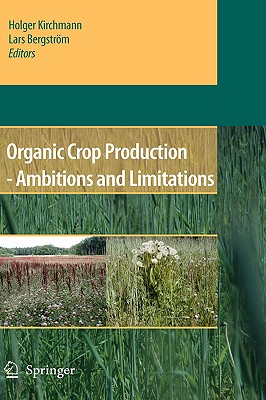 Organic Crop Production: Ambitions and Limitations - Kirchmann, Holger (Editor), and Bergstrom, Lars (Editor)