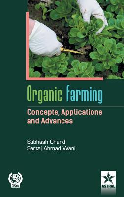 Organic Farming Concepts, Application and Advances - Chand, Subhash