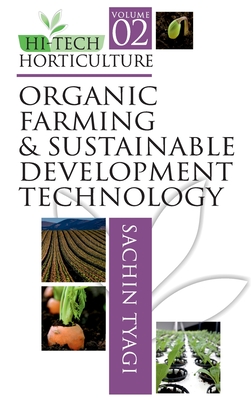 Organic Farming & Sustainable Development Technology: Vol.02 Hi Tech Horticulture Omm - Tyagi, Sachin