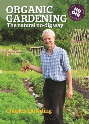 Organic Gardening: The natural no-dig way - Dowding, Charles