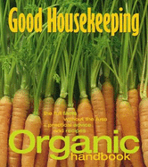 Organic Handbook: The Full Facts without the Fuss and Practical Advice and Recipes