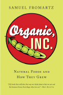 Organic, Inc.: Natural Foods and How They Grew - Fromartz, Samuel