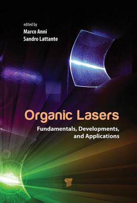 Organic Lasers: Fundamentals, Developments, and Applications - Anni, Marco (Editor), and Lattante, Sandro (Editor)