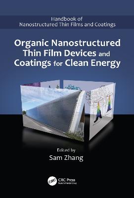 Organic Nanostructured Thin Film Devices and Coatings for Clean Energy - Zhang, Sam (Editor)