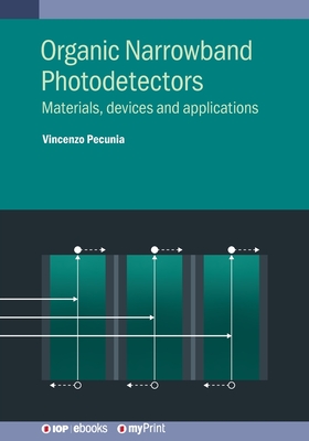 Organic Narrowband Photodetectors: Materials, devices and applications - Pecunia, Vincenzo