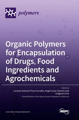 Organic Polymers for Encapsulation of Drugs, Food Ingredients and Agrochemicals - Corrales, Lorenzo (Guest editor), and Licea-Claverie, Angel (Guest editor), and Crini, Grgorio (Guest editor)