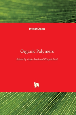 Organic Polymers - Sand, Arpit (Editor), and Zaki, Elsayed (Editor)