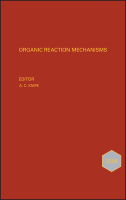 Organic Reaction Mechanisms 2008: An annual survey covering the literature dated January to December 2008 - Knipe, A. C. (Editor)