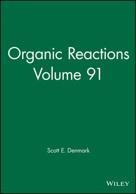 Organic Reactions, Volume 91 - Denmark, Scott E