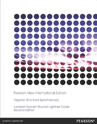 Organic Structural Spectroscopy: Pearson New International Edition - Lambert, Joseph, and Gronert, Scott, and Shurvell, Herbert F.