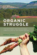Organic Struggle: The Movement for Sustainable Agriculture in the United States