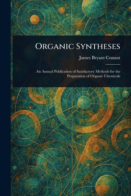 Organic Syntheses - Conant, James Bryant