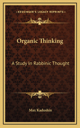 Organic Thinking: A Study in Rabbinic Thought