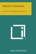 Organic Thinking: A Study in Rabbinic Thought