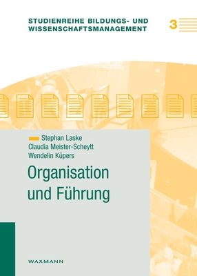 Organisation und F?hrung - Laske, Stephan, and Meister-Scheytt, Claudia, and K?pers, Wendelin