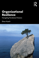 Organisational Resilience: Navigating Paradoxical Tensions