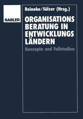 Organisationsberatung in Entwicklungslandern: Konzepte Und Fallstudien - Reineke, Rolf-Dieter (Editor), and S?lzer, Rolf (Editor)