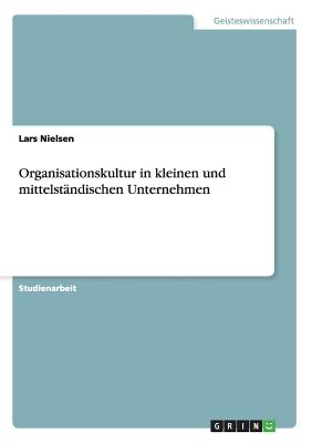 Organisationskultur in Kleinen Und Mittelstandischen Unternehmen - Nielsen, Lars