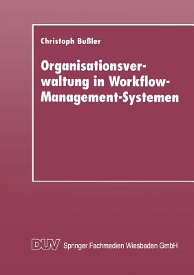 Organisationsverwaltung in Workflow-Management-Systemen - Bu?ler, Christoph