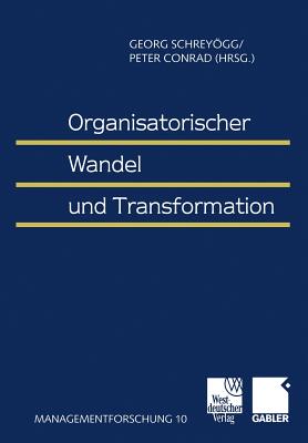 Organisatorischer Wandel Und Transformation - Schreygg, Georg (Editor), and Conrad, Peter (Editor)