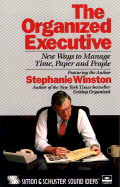 Organised Executive: New Ways to Manage Time, Paper and People - Winston, Stephanie