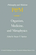 Organism, Medicine, and Metaphysics: Essays in Honor of Hans Jonas on His 75th Birthday, May 10, 1978 - Spicker, S F (Editor)