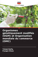 Organismes gntiquement modifis (OGM) et Organisation mondiale du commerce (OMC)