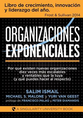 Organizaciones Exponenciales - Salim Ismail, and Malone S, Michael, and Geest Van, Yuri