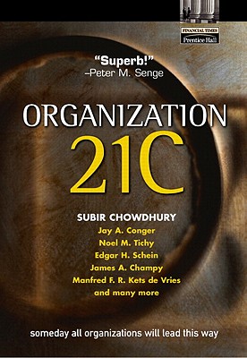 Organization 21c: Someday All Organizations Will Lead This Way - Chowdhury, Subir