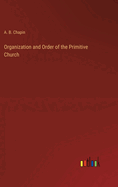 Organization and Order of the Primitive Church