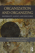 Organization and Organizing: Materiality, Agency, and Discourse