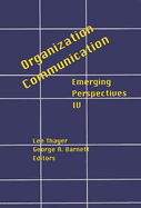 Organization-Communication: Emerging Perspectives, Volume 4